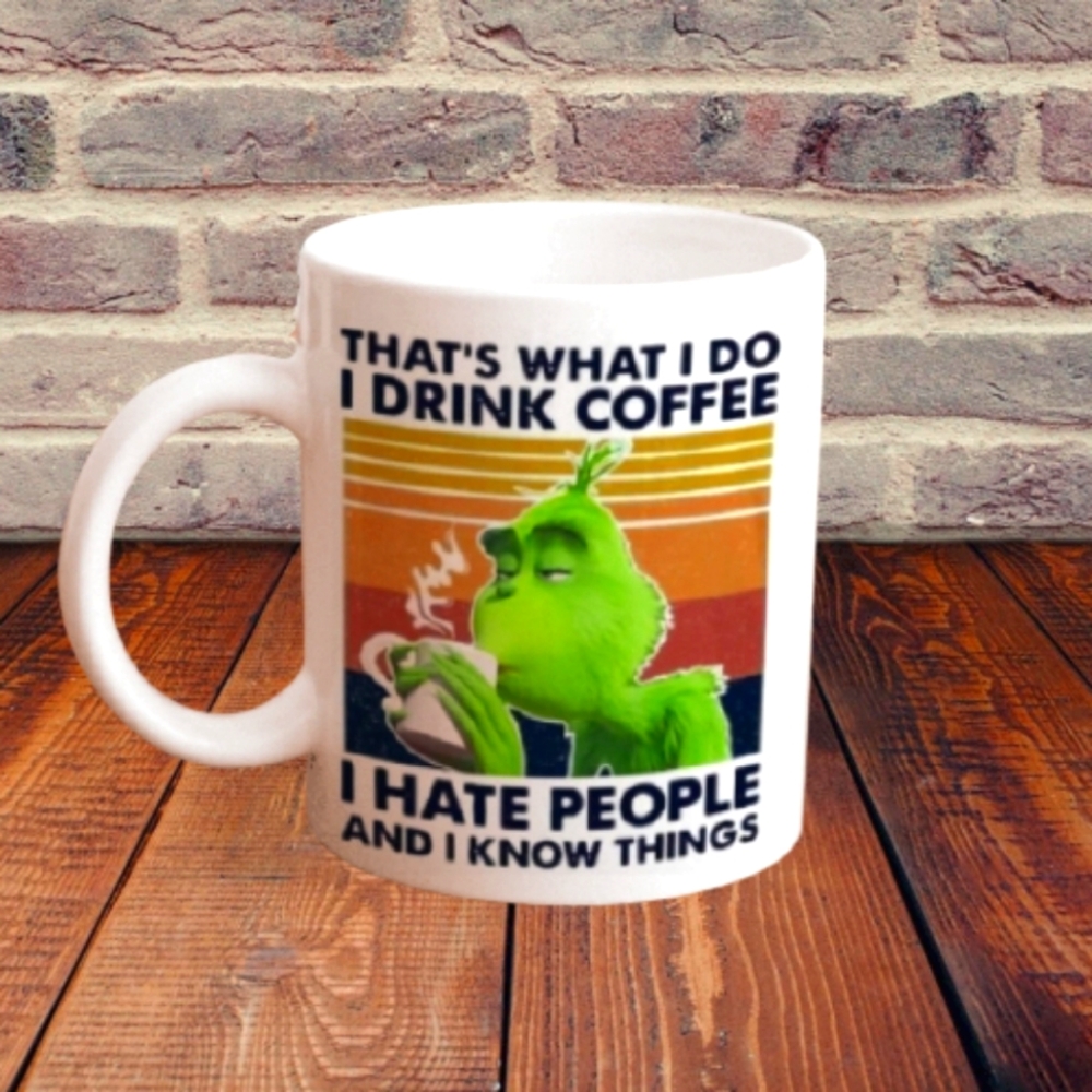 Grinch Funny Saying Novelty Coffe Cup Mug